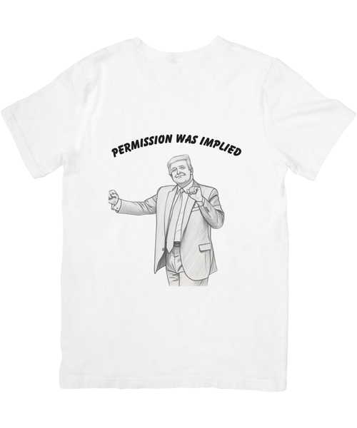 Permission was Implied Trump Tee