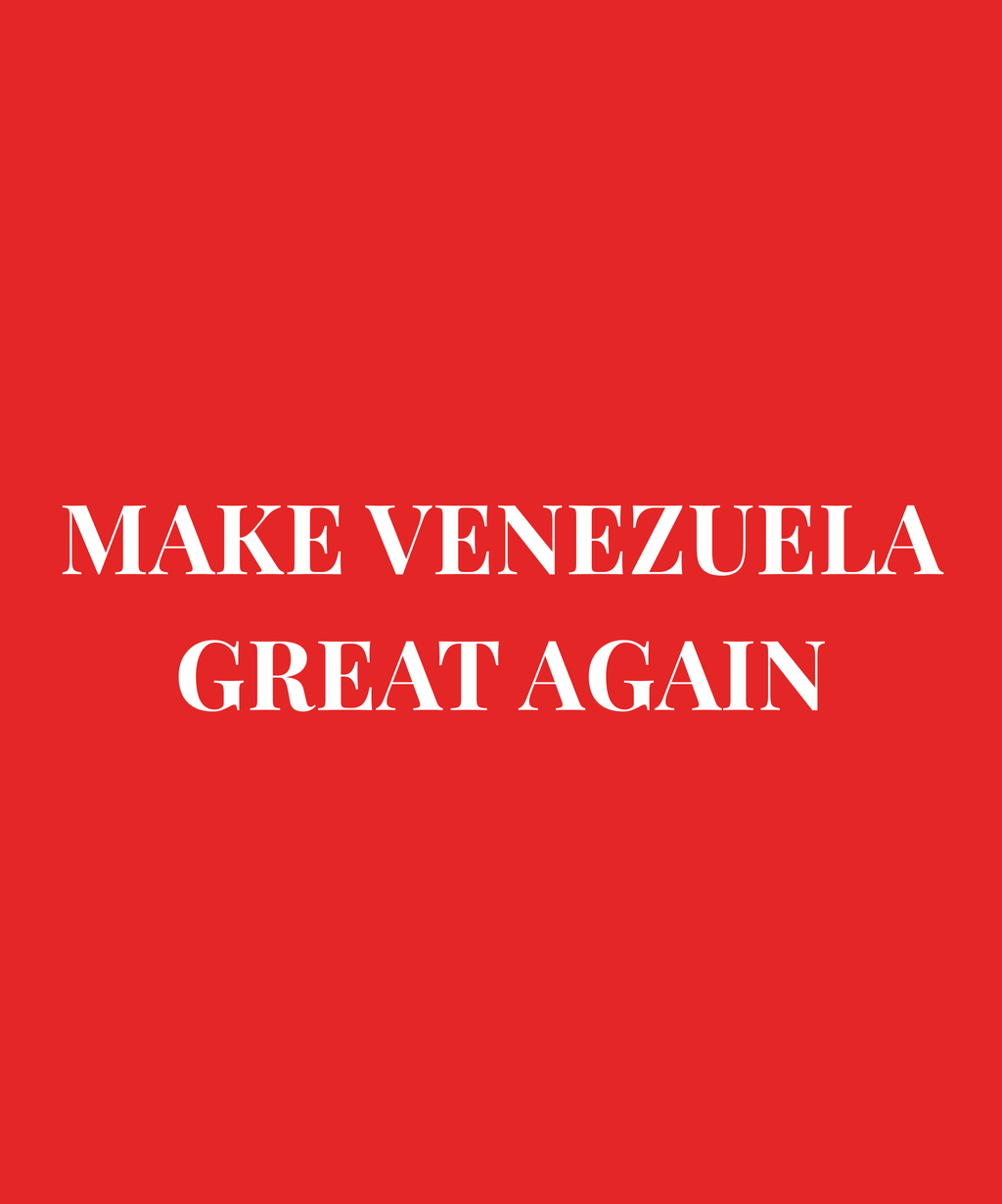Make Venezuela Great Again
